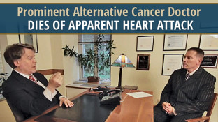 Prominent Alternative Cancer Doctor Dies of Apparent Heart Attack (video) Prominent Alternative Cancer Doctor Dies of Apparent Heart Attack (video)