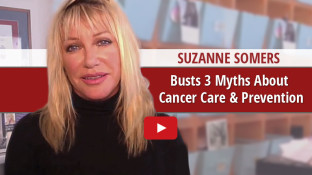 Suzanne Somers Busts 3 Myths About Cancer Care & Prevention (video) Suzanne Somers Busts 3 Myths About Cancer Care & Prevention (video)