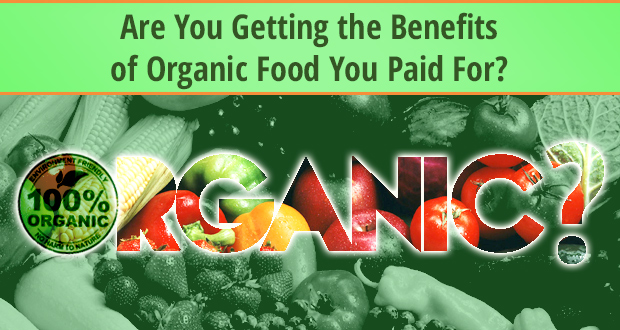 _Are-You-Getting-Benefits-Organic-Food-You-Paid-For2