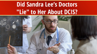 Did Sandra Lee’s Doctors "Lie" to Her About DCIS? Did Sandra Lee’s Doctors "Lie" to Her About DCIS?