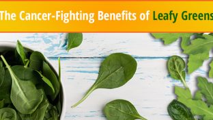 The Cancer-Fighting Benefits of Leafy Greens The Cancer-Fighting Benefits of Leafy Greens