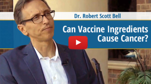 Can Vaccine Ingredients Cause Cancer? (video) Can Vaccine Ingredients Cause Cancer? (video)
