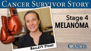 Cancer Survivor Story: Bailey O'Brien (Stage 4 Melanoma Skin Cancer) Cancer Survivor Story: Bailey O'Brien (Stage 4 Melanoma Skin Cancer)