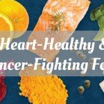 Heart-Healthy & Cancer-Fighting Foods