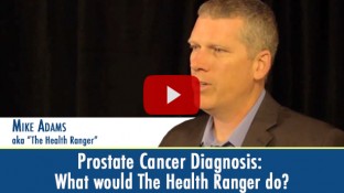 Prostate Cancer Diagnosis: What Would The Health Ranger Do? (video) Prostate Cancer Diagnosis: What Would The Health Ranger Do? (video)