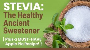 Stevia: The Healthy Ancient Sweetener {Plus a MUST-HAVE Apple Pie Recipe!} Stevia: The Healthy Ancient Sweetener {Plus a MUST-HAVE Apple Pie Recipe!}
