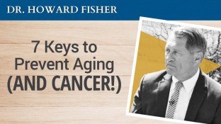 7 Keys to Prevent Aging & Cancer (video) 7 Keys to Prevent Aging & Cancer (video)