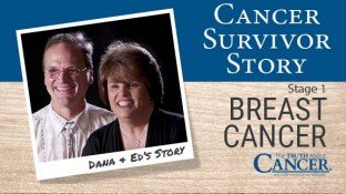 Cancer Survivor Story: Dana & Ed (Breast Cancer) Cancer Survivor Story: Dana & Ed (Breast Cancer)