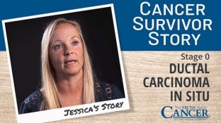 Cancer Survivor Story: Jessica (Ductal Carcinoma In Situ) Cancer Survivor Story: Jessica (Ductal Carcinoma In Situ)