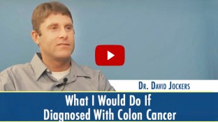 Dr. David Jockers - What I Would Do If Diagnosed With Colon Cancer Dr. David Jockers - What I Would Do If Diagnosed With Colon Cancer